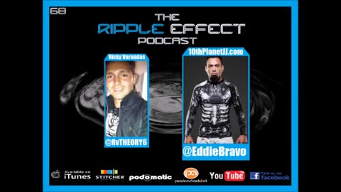 The Ripple Effect Podcast # 68 (Eddie Bravo)