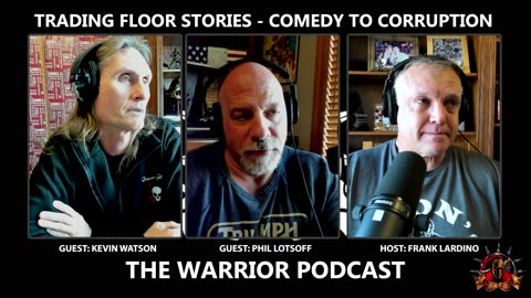 Warrior Podcast #25 Trading Floor Stories- Comedy to Corruption- PART 2