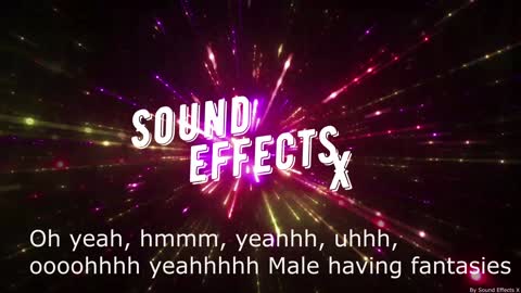 Oh yeah, hmmm, yeahhh, uhhh, oooohhhh yeahhhhh... Male having fantasies [Sound Effects X]