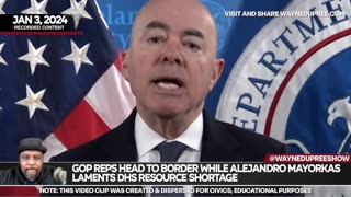GOP Reps Head to Border as Alejandro Mayorkas Laments DHS Resource Shortage