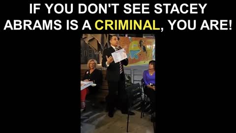 If You Don't See Stacey Abrams is a Criminal, You Are!