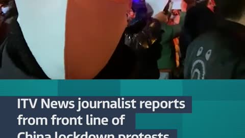 ITV News journalist reports from front line ofChina lockdown protests