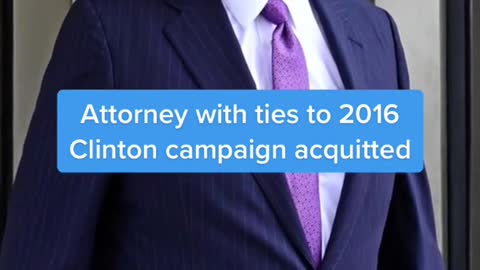 Attorney with ties to 2016Clinton campaign acquitted