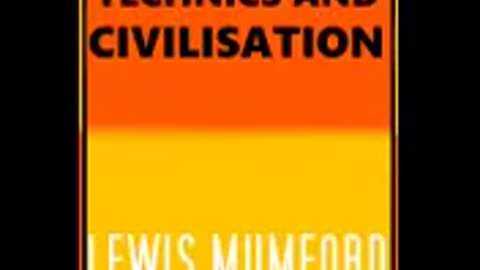 TECHNICS AND CIVILISATION PART 1 LEWIS MUMFORD