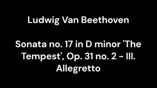 Beethoven - Sonata no. 17 in D minor 'The Tempest', Op. 31 no. 2 - III. Allegretto