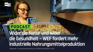 Wider die Natur und wider die Gesundheit – WEF fordert mehr industrielle Nahrungsmittelproduktion