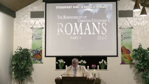 Steadfast # 49 A Study in Romans: The Responsibility Of Christian Citizenship Part 2