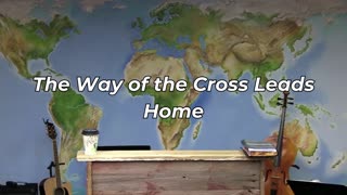 The Way of the Cross Leads Home (FWBC)