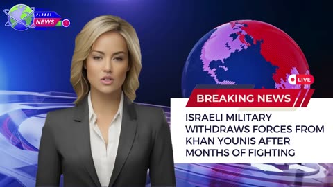 Israeli Military Withdraws Forces from Khan Younis After Months of Fighting
