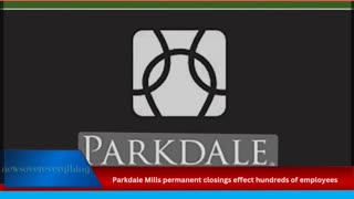Parkdale Mills permanent closings effect hundreds of employees