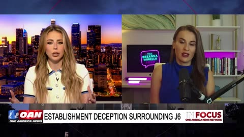 IN FOCUS: J6 Deep State Setup and Psychological Operation with Breanna Morello - OAN