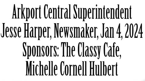 Wlea Newsmaker, January 4, 2024, Arkport School Superintendent Jesse Harper