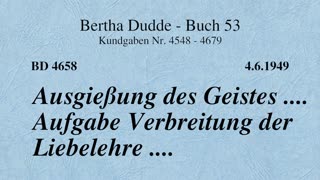 BD 4658 - AUSGIESSUNG DES GEISTES .... AUFGABE VERBREITUNG DER LIEBELEHRE ....