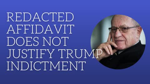 Redacted affidavit does not justify Trump indictment