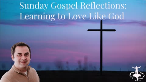 Learning to Love Like God: 30th Sunday in Ordinary Time