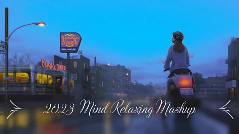 Lo-fi Mashup .Mind relaxing lo-fi 2023