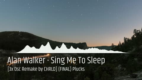 Alan Walker - Sing Me To Sleep [3x Osc Remake by CHRLD] (FINAL) Plucks