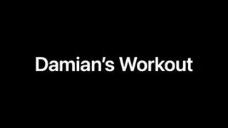 Damian’s Workout