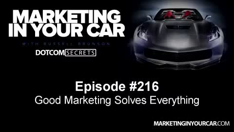 216 - Good Marketing Solves Everything
