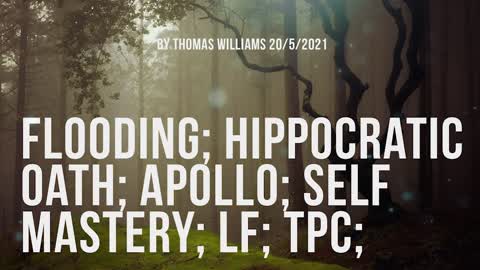 Flooding; Hippocratic Oath; Apollo; Self mastery; LF; TPC;