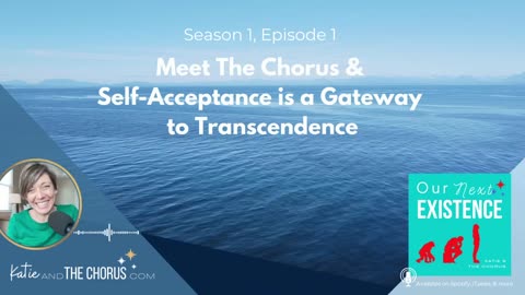 S01E01 - Meet The Chorus & Self-Acceptance is a Gateway to Transcendence