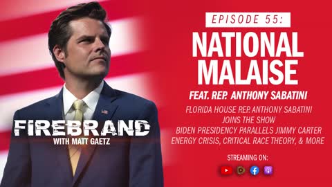 Episode 55 LIVE: National Malaise (feat. Rep. Anthony Sabatini) – Firebrand with Matt Gaetz