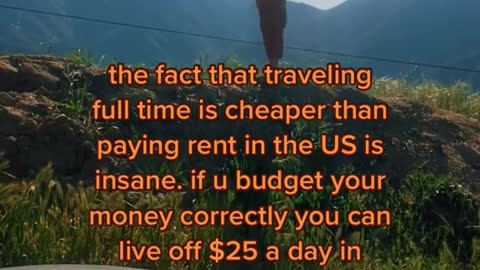 the fact that traveling, full time is cheaper than paying rent in the US is