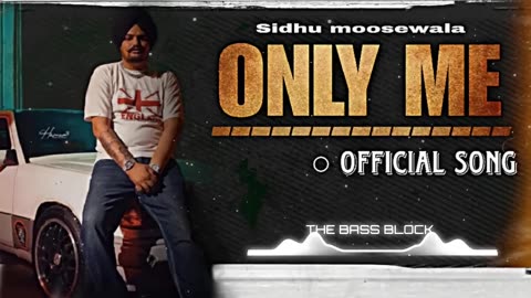 Only ME ( SPECIAL VERSION) || Sidhu Moose Wala New Punjabi Song 2023 || THE BASS BLOCK ||