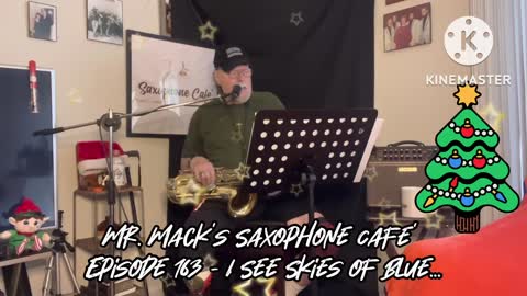 Mr. Mack’s Saxophone Cafe - Episode 163 - I See Skies of Blue…