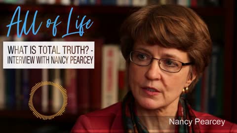 What is Total Truth? - Interview with Nancy Pearcey