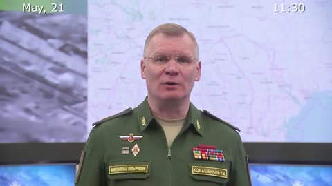 Briefing by Russian Defence Ministry, (May 21, 2022)