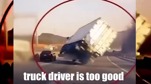 Truck driver is too good.