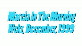 Wckr Archives, Marcia In The Morning, December 1999