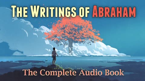 The Writings of Abraham (Complete Audio Book) _ Chapters 1 - 162