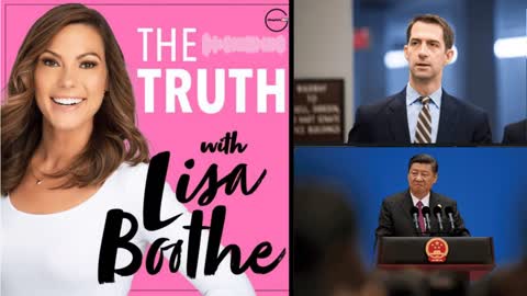 The Truth with Lisa Boothe – Episode 6: Confronting China, with Sen. Tom Cotton