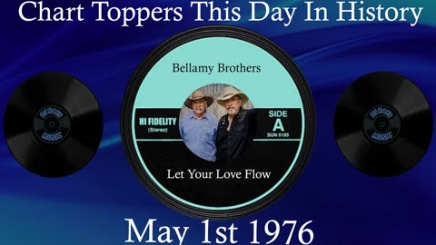 #1🎧 May 1st 1976, Let Your Love Flow by Bellamy Brothers