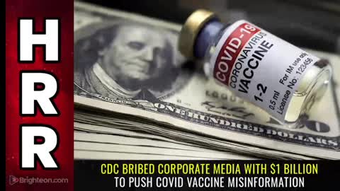 CDC Bribed Corporate Media with $1 BILLION to Push Covid Vaccine Misinformation