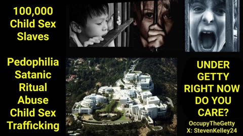 #OCCUPYTHEGETTY 100,000 CHILD SEX SLAVES UNDER THE GETTY RIGHT NOW DO YOU CARE? #STEVENDKELLEY