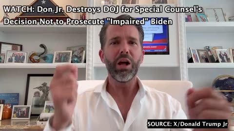 WATCH: Don Jr. Destroys DOJ for Special Counsel's Decision Not to Prosecute "Impaired" Biden