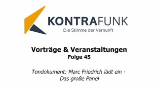 Kontrafunk Vortrag Folge 45: Tondokument - Marc Friedrich lädt ein - Das große Panel