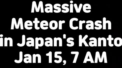 Stunning Event : Massive Meteor Crash in Japan's Kanto Jan 15, 7 AM