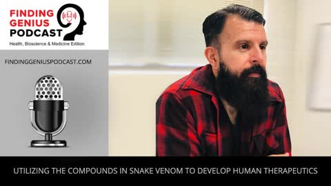 Utilizing The Compounds In Snake Venom To Develop Human Therapeutics