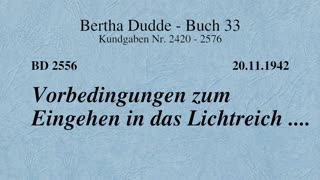 BD 2556 - VORBEDINGUNGEN ZUM EINGEHEN IN DAS LICHTREICH ....