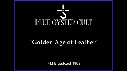 Blue Oyster Cult - Golden Age of Leather (Live in New Haven, Connecticut 1989) FM Broadcast