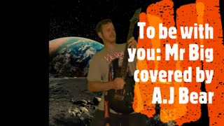 To be with you: Mr Big covered by A.J Bear (acoustic)
