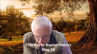This Day in Baptist History May 16