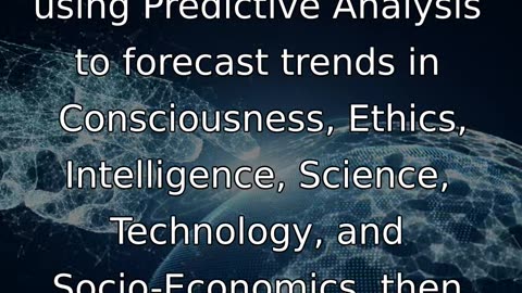 Prediction in Consciousness, Ethics, Intelligence, Science - Short
