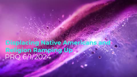 Displacing Native Americans and Religion Ramping Up 6/1/2024