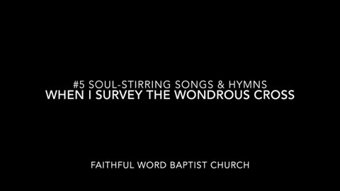 Hymn - When I Survey The Wondrous Cross