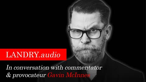 LANDRY.audio | E07 | Guest: Gavin McInnes